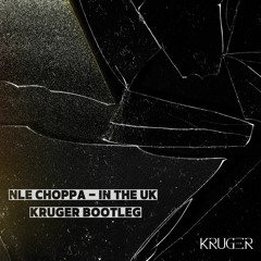 NLE Choppa - In The UK (Kruger Bootleg)