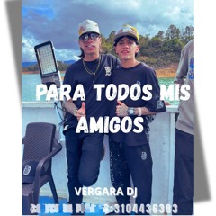 para todos mis amigos (Vergara dj)