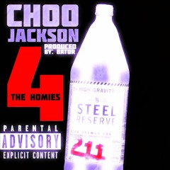 Choo Jackson - 4 The Homies [prod. by: BATOR]