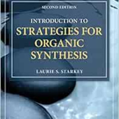 [GET] EPUB 📫 Introduction to Strategies for Organic Synthesis by Laurie S. Starkey [
