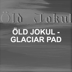 Öld Jokul – Glaciar Pad