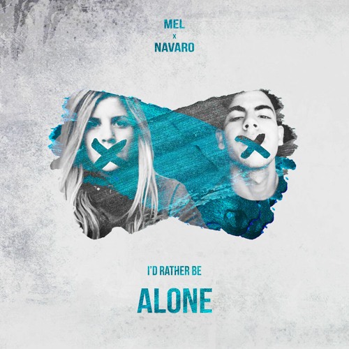 MEL x NAVARO - I’d Rather Be Alone