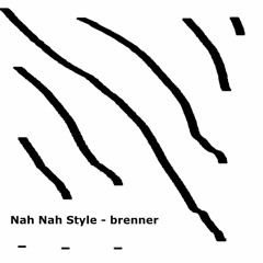 Nah Nah Style - Brenner