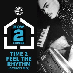 Time 2 Feel The Rhythm (Detroit Mix) Remastered