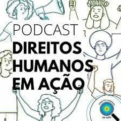 Podcast Direitos Humanos em Ação - Segunda temporada