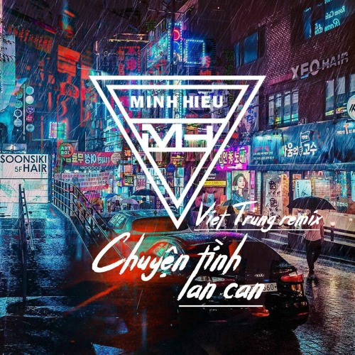 MIXTAPE | VIỆT TRUNG REMIX - CHUYỆN TÌNH LAN CAN - MINH HIẾU MIX