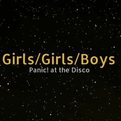 Girls/Girls/Boys (Panic! at the Disco Cover)