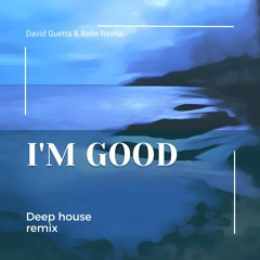 Im Good (Deep House remix)