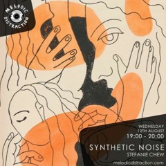 Synthetic Noise on Melodic Distraction Radio w/ Stefanie Chew September 2020