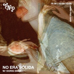No era sólida w/ doris dana @ Radio TNP 16.08.2024