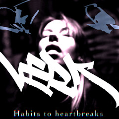 habits to heartbreaks
