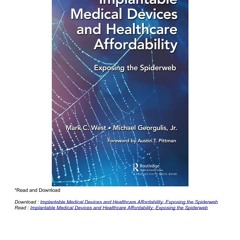 Implantable Medical Devices and Healthcare Affordability: Exposing the Spiderweb