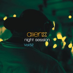 ALIEN X NIGHT SESSION Vol. 52