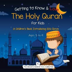 [PDF] Read Getting to Know & Love the Holy Quran: A Children’s Book Introducing the Holy Quran (Is