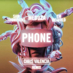 Meduza Ft. Sam Thompkins & Em Beihold - Phone (Chris Valencia Remix)