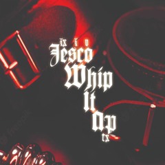 Whip It - Jesco X Drez