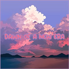 Dawn Of A New Era