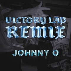 Victory Lap (JOHNNY O Remix)