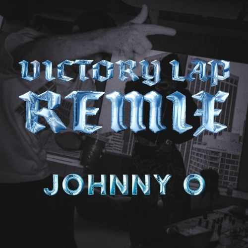 Victory Lap (JOHNNY O Remix)