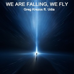 We're Falling, We Fly (Demo) Greg Krezos ft. Udia