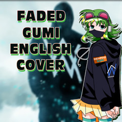 【Megpoid Gumi English】Faded (Alan Walker COVER)