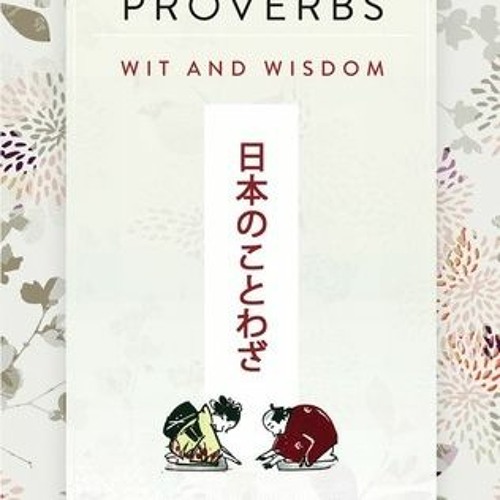 Stream Japanese Proverbs: Wit and Wisdom: 200 Classic Japanese Sayings ...