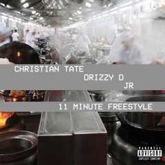 Christian Tate, Drizzy D, JR - 11 MINUTE FREESTYLE