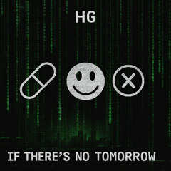 IF THERE'S NO TOMORROW