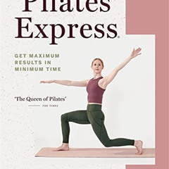 [Get] EBOOK 📃 Pilates Express: Get Maximum Results in Minimum Time by  Lynne Robinso