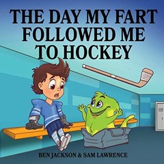 [Get] PDF EBOOK EPUB KINDLE The Day My Fart Followed Me To Hockey (My Little Fart) by