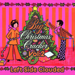 Left Side Clouded's Big Christmas Cracker Vol.2
