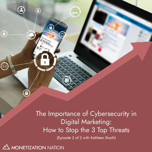 The Importance of Cybersecurity in Digital Marketing: How to Stop the 3 Top Threats
