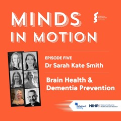 Minds in Motion: Dr Sarah Kate Smith - Brain Health & Dementia Prevention