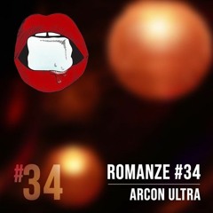 Romanze Podcast No 34 by Arcon Ultra