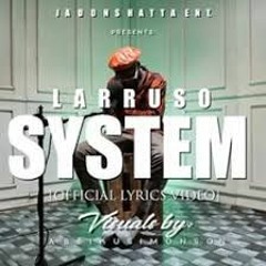 Larruso System Lyrics