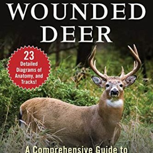 Stream ️ [PDF] Download Finding Wounded Deer A Comprehensive Guide to