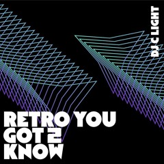 Dj C Light - Retro You Got 2 Now