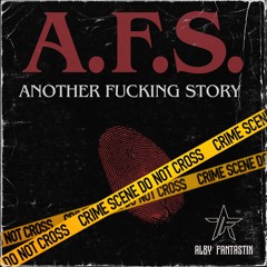 A.F.S. Another Fucking Story