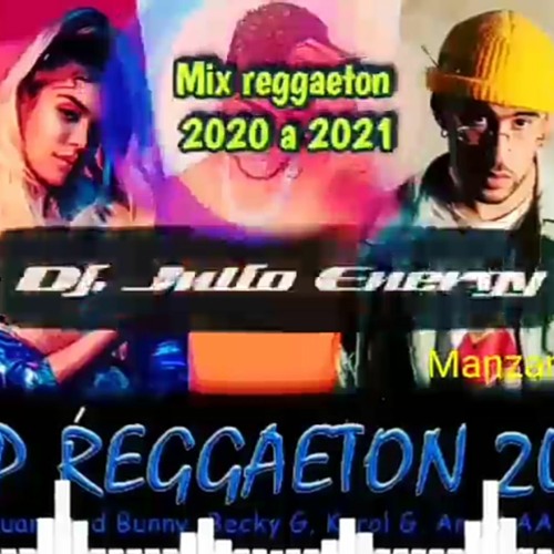 Regaeton mix Dj. Julio Energy 2020 A 2021 Plac Manzanillo Col