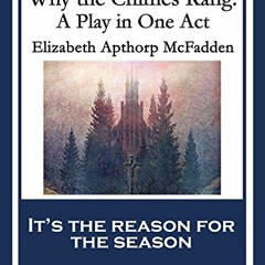 [GET] EPUB 💑 Why the Chimes Rang: A Play in One Act by  Elizabeth Apthorp McFadden E