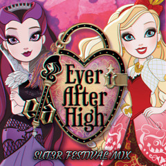 Ever After High (SUT3R Festival Mix)