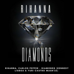 PRÉVIA Rihanna, Carlos Pepper - Diamonds (KENNEDY LISBOA & YURI CASTRO MASH'22)
