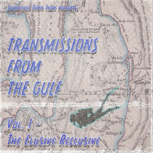 Transmissions From The Gulf - Vol. 1 - The Elusive Reclusive