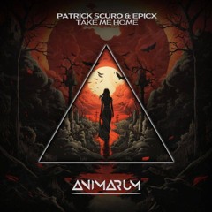Patrick Scuro, EPICX - Take Me Home ( Orginal Mix ) Radio Edit