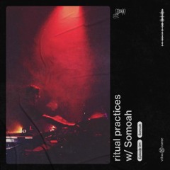 ritual practices w/ Somoah [011]