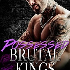 [Access] KINDLE PDF EBOOK EPUB Possessed (Brutal Kings) : an Alpha Single Dad Mafia Romance Suspense