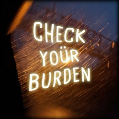 Check Yoür Burden [Manillion "Weight Off My Shoulders" Mix]