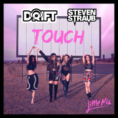 LITTLE MIX - TOUCH (DRIFT & STEVEN STRAUB REMAKE) RADIO EDIT