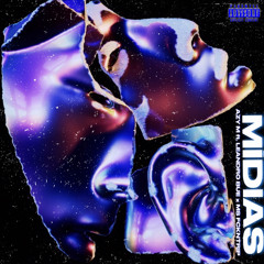 MÍDIAS (ft. Leandro Bué x MS FCKNTRIP)