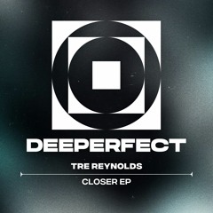 Tre Reynolds - Closer (Original Mix)